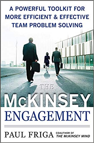 The McKinsey Engagement by Paul N. Friga